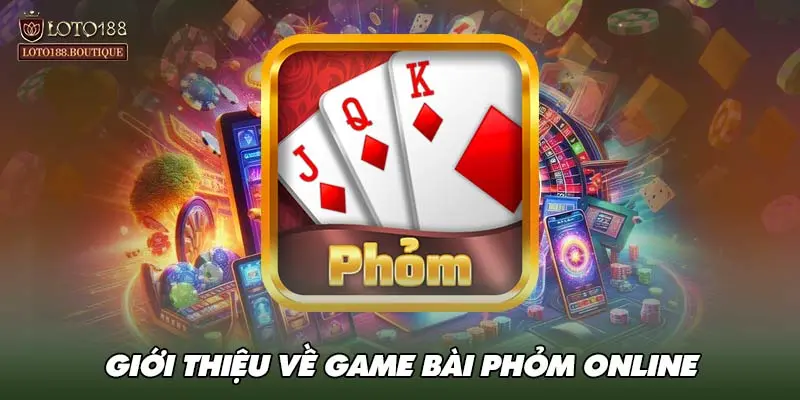 Giới thiệu về game bài phỏm online