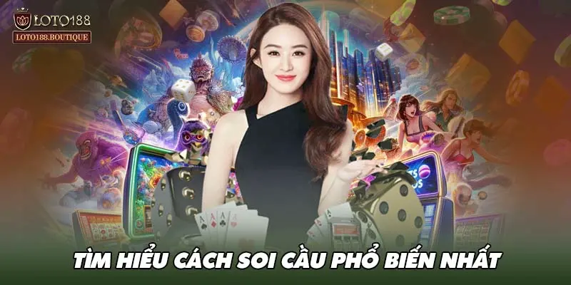 Tìm hiểu các cách soi cầu 1:1 phổ biến nhất 