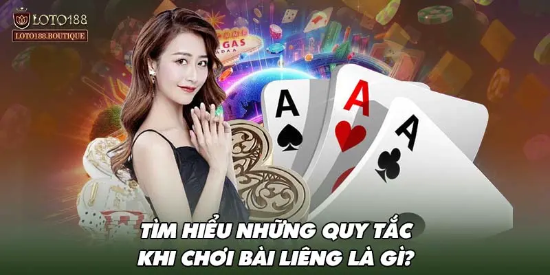 Tìm hiểu những quy tắc khi chơi bài liêng là gì?