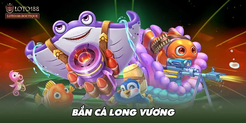 Bắn cá Long Vương