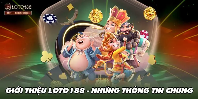 Giới thiệu LOTO188 - Những thông tin chung