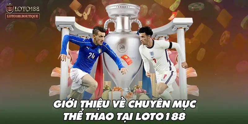 Giới thiệu về chuyên mục thể thao tại LOTO188