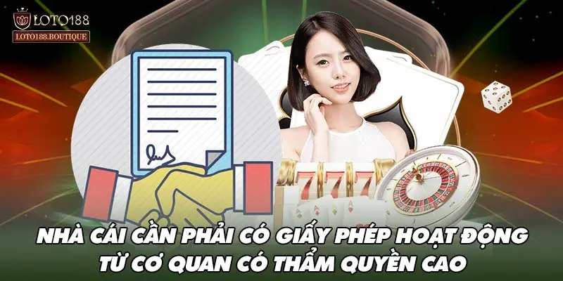 Nhà cái cần phải có giấy phép hoạt động từ cơ quan có thẩm quyền cao