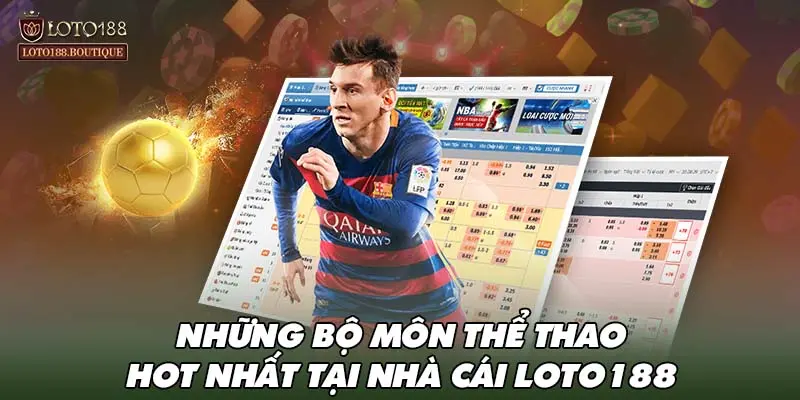 Những bộ môn thể thao HOT nhất tại nhà cái LOTO188